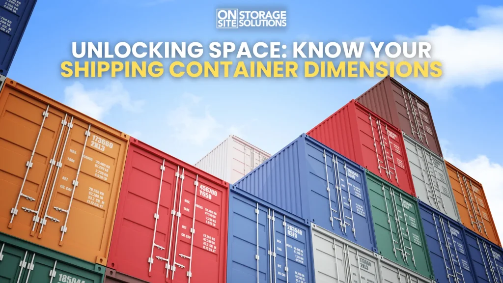Unlocking Space Know Your Shipping Container Dimensions