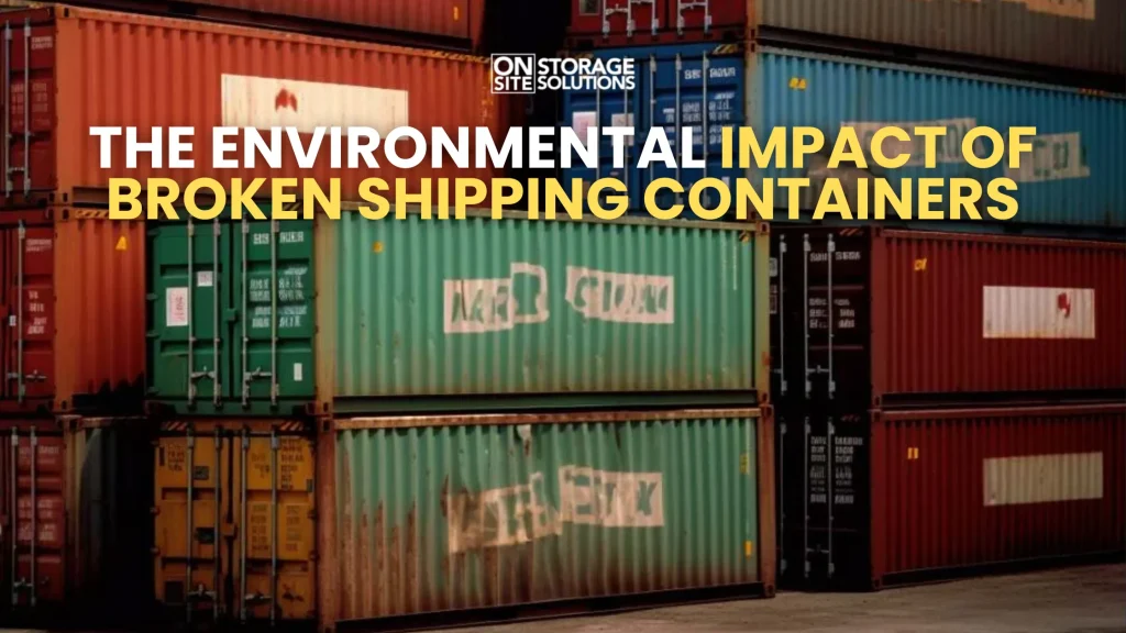 The Environmental Impact of Broken Shipping Containers