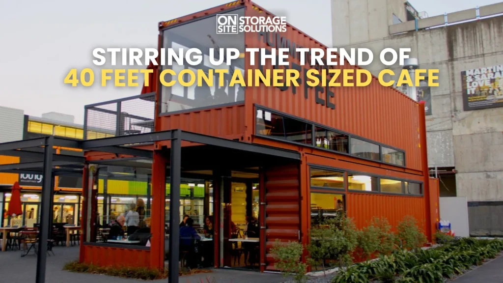 Stirring up The Trend of 40 feet Container Sized Cafe
