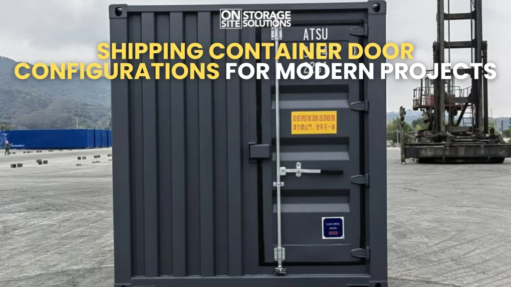 Shipping Container Door Configurations for Modern Projects