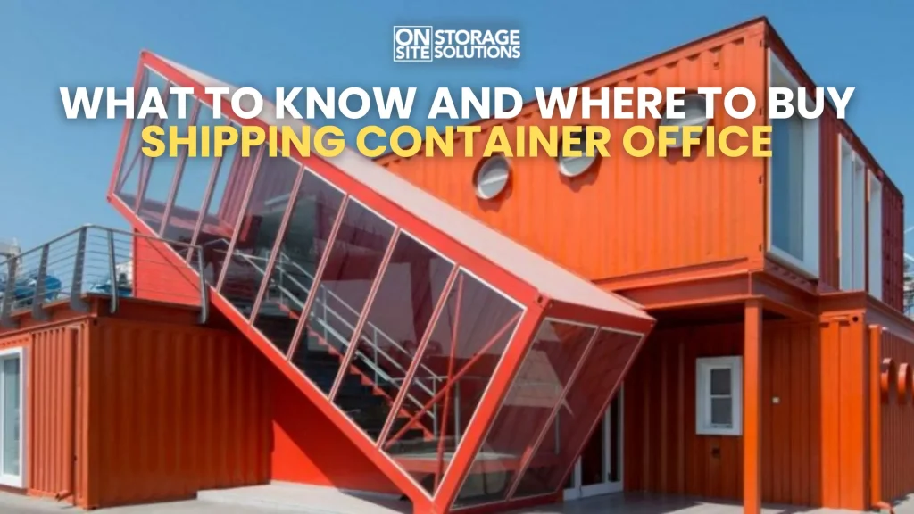 What to Know and Where to Buy Shipping Container Office