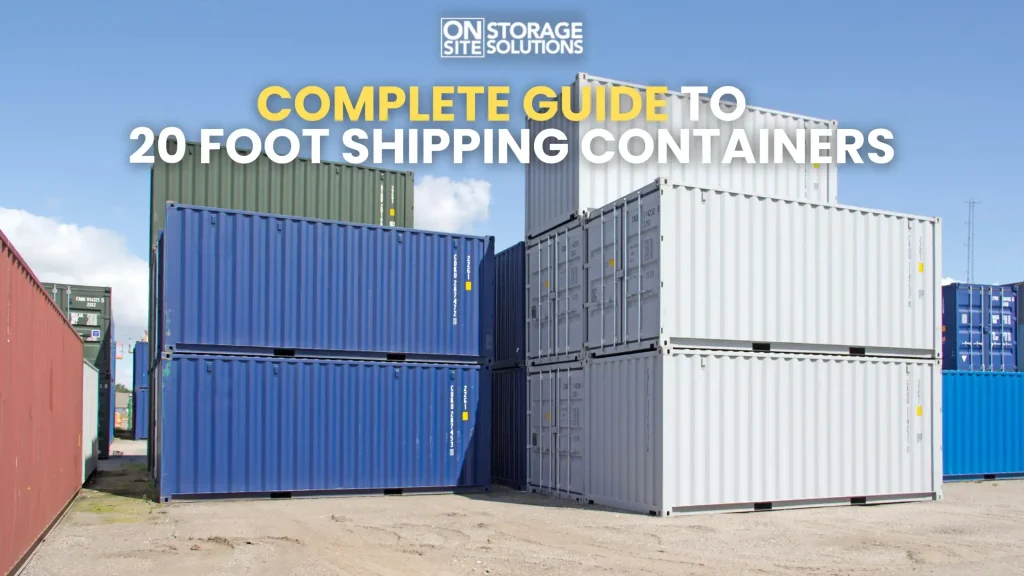 Complete Guide to 20 foot Shipping Containers