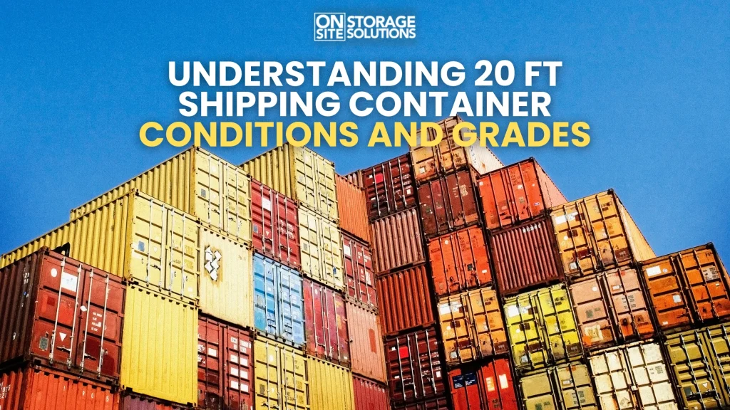Understanding 20 ft Shipping Container Conditions and Grades