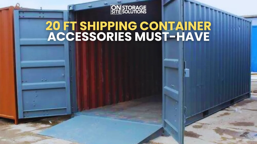 20 ft Shipping Container Accessories Must-Have