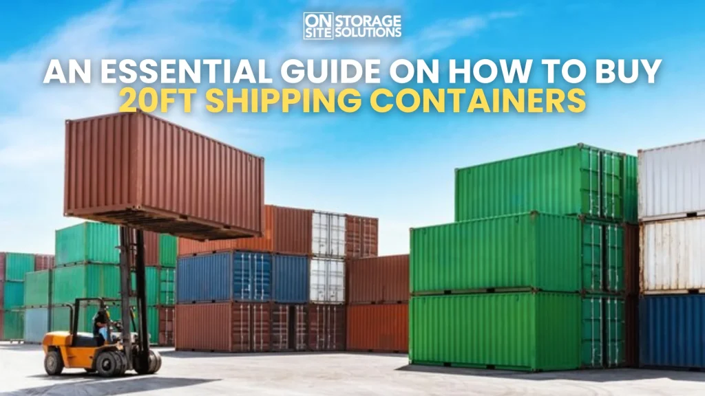 An Essential Guide on How to Buy 20ft Shipping Containers