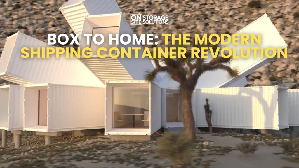 Box to Home The Modern Shipping Container Revolution