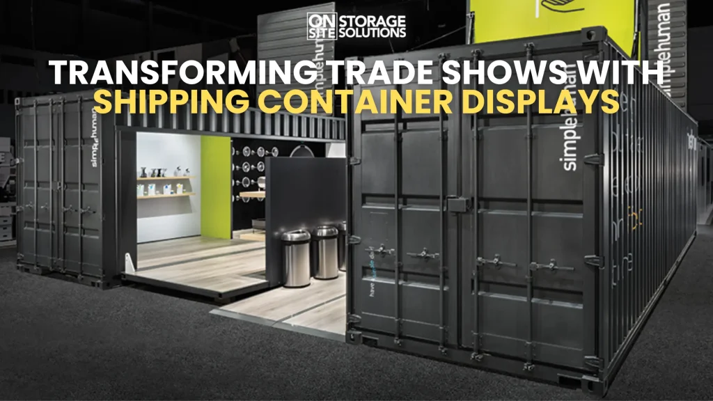 Transforming Trade Shows with Shipping Container Displays