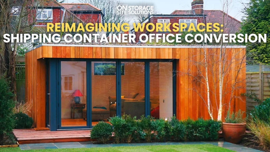 Reimagining Workspaces Shipping Container Office Conversion