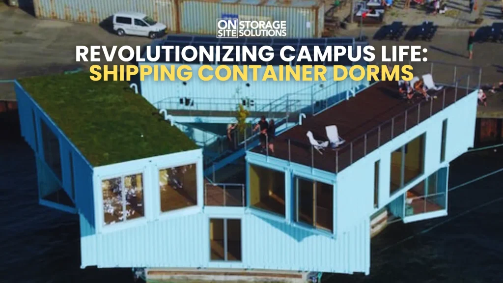 Revolutionizing Campus Life Shipping Container Dorms