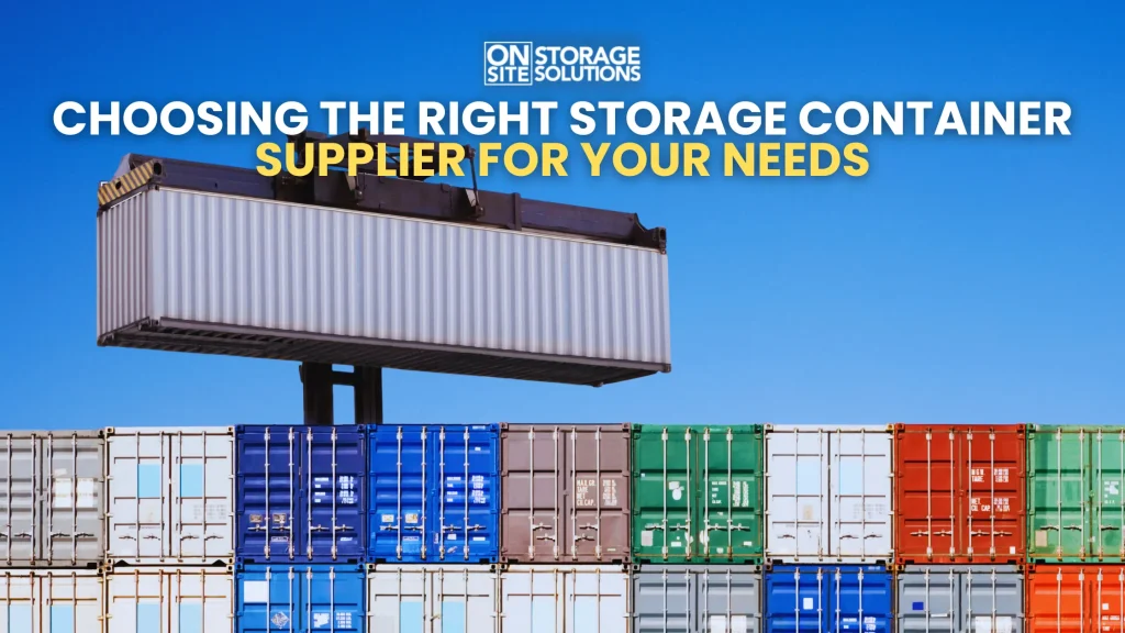 Choosing the Right Storage Container Supplier for Your Needs