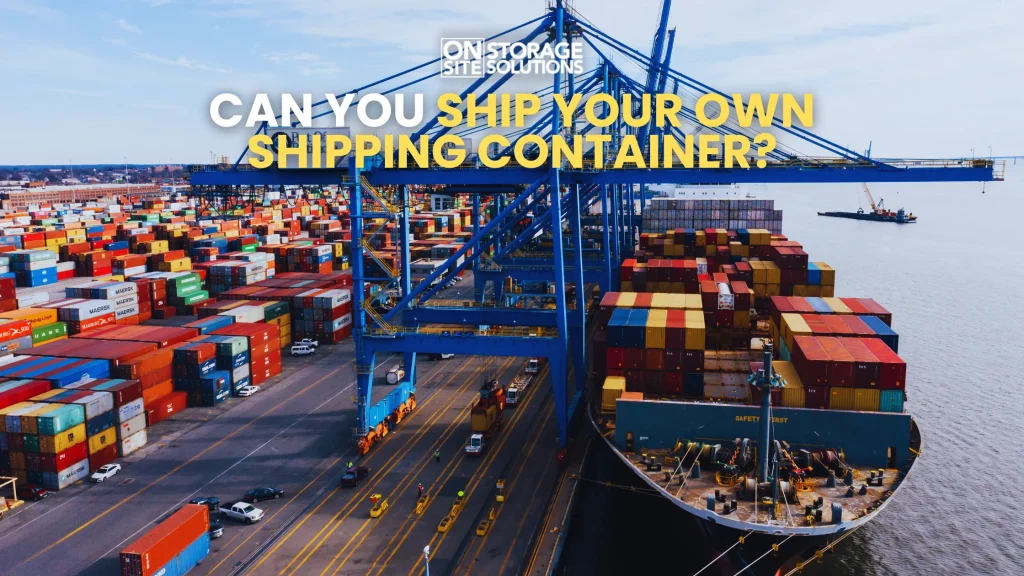Can You Ship Your Own Shipping Container