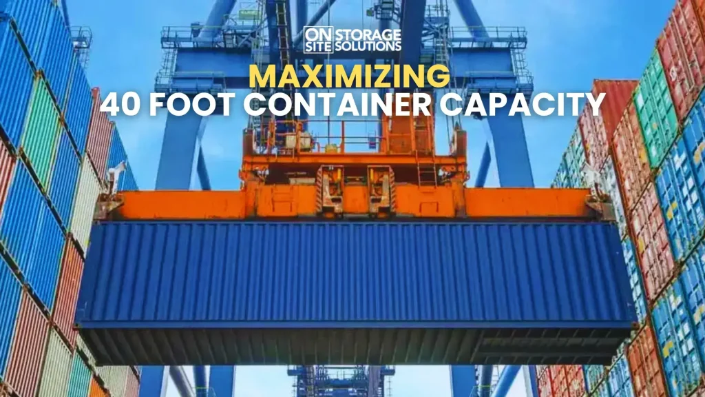 Maximizing 40 Foot Container Capacity
