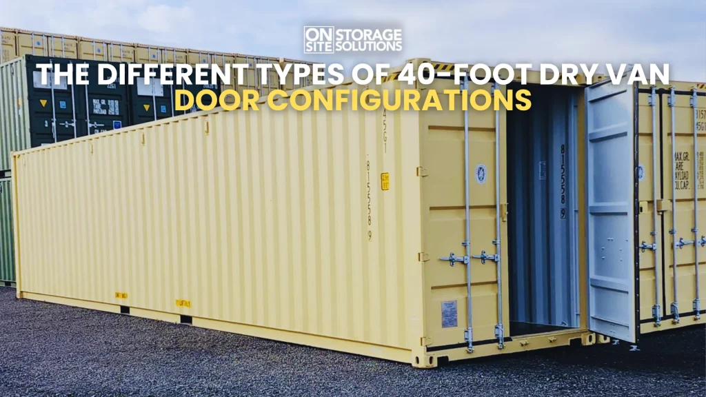 The Different Types of 40-Foot Dry Van Door Configurations