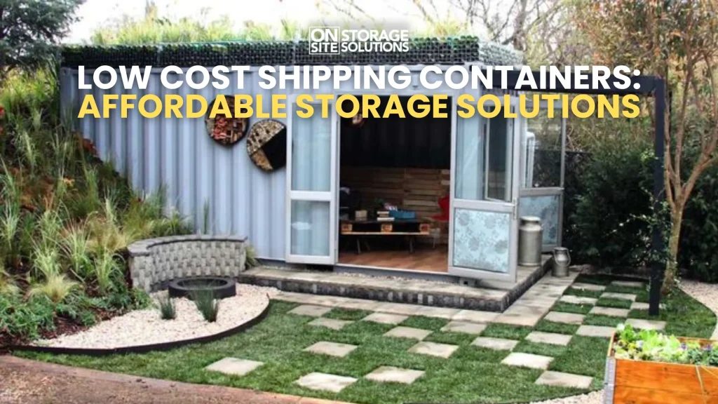 Low Cost Shipping Containers Affordable Storage Solutions