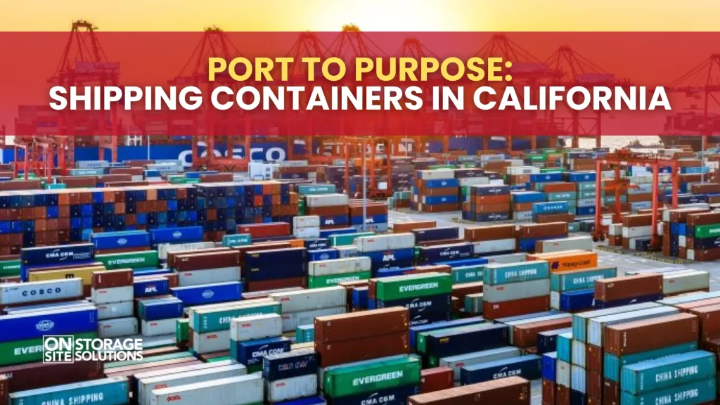 Port to Purpose Shipping Containers in California
