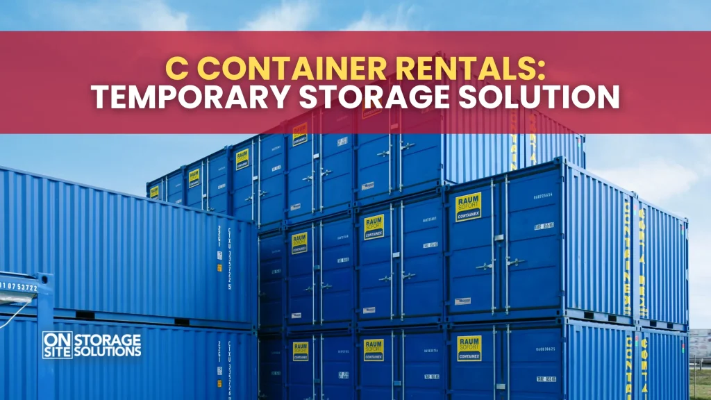 C Container Rentals Temporary Storage Solution