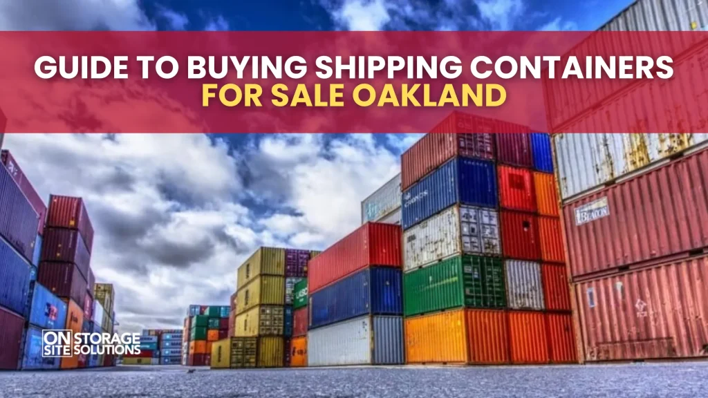 Guide to Buying Shipping Containers for Sale Oakland