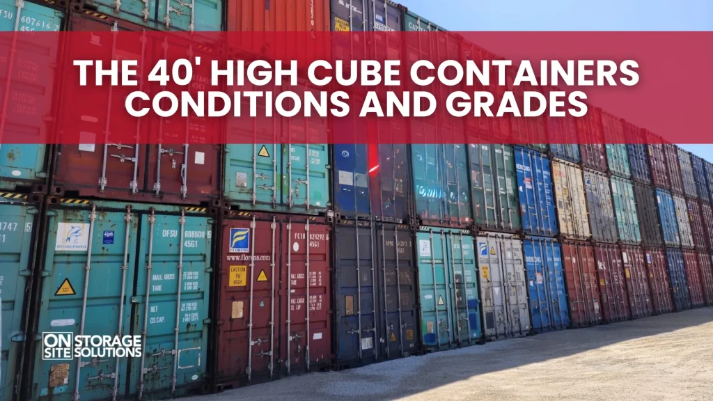 The 40' High Cube Containers Conditions and Grades