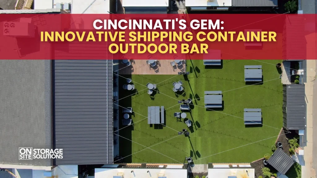 Cincinnati's Gem Innovative Shipping Container Outdoor Bar