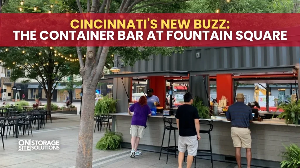 Cincinnati's New Buzz The Container Bar at Fountain Square