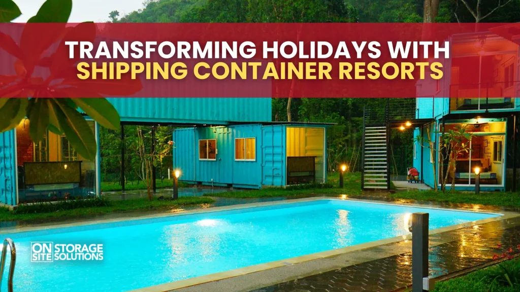 Transforming Holidays with Shipping Container Resorts