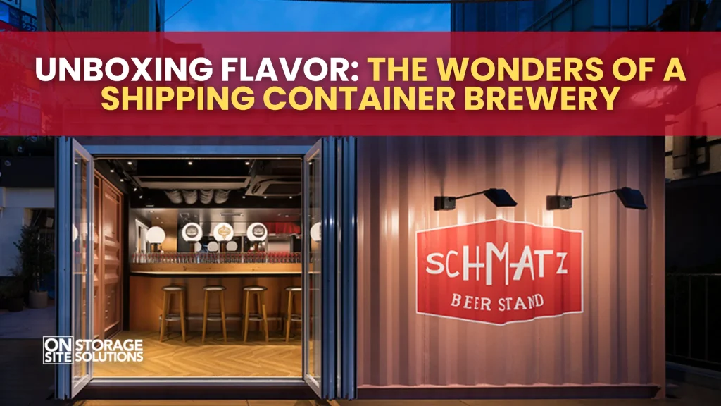 Unboxing Flavor The Wonders of a Shipping Container Brewery