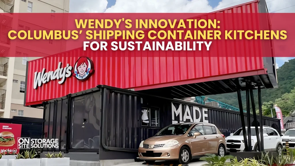 Wendy's Innovation Columbus’ Shipping Container Kitchens for Sustainability