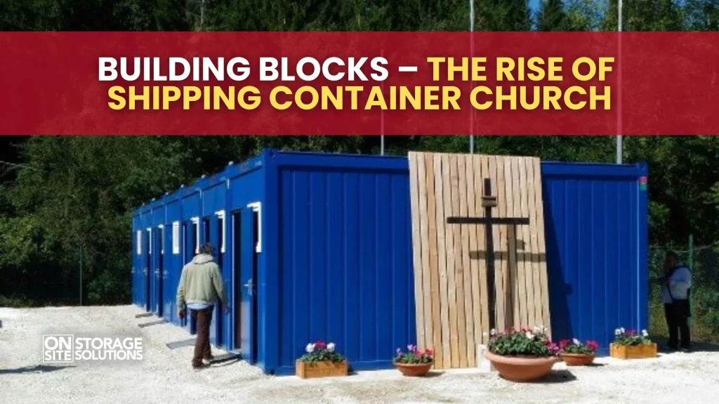 Building Blocks – The Rise of Shipping Container Church