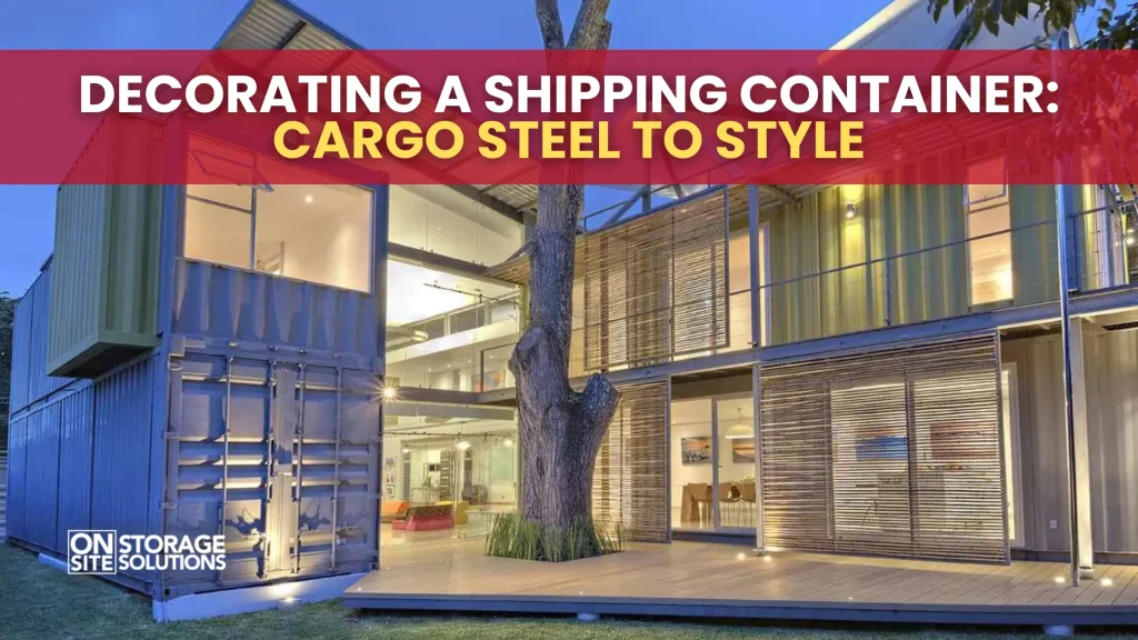Decorating a Shipping Container Cargo Steel to Style