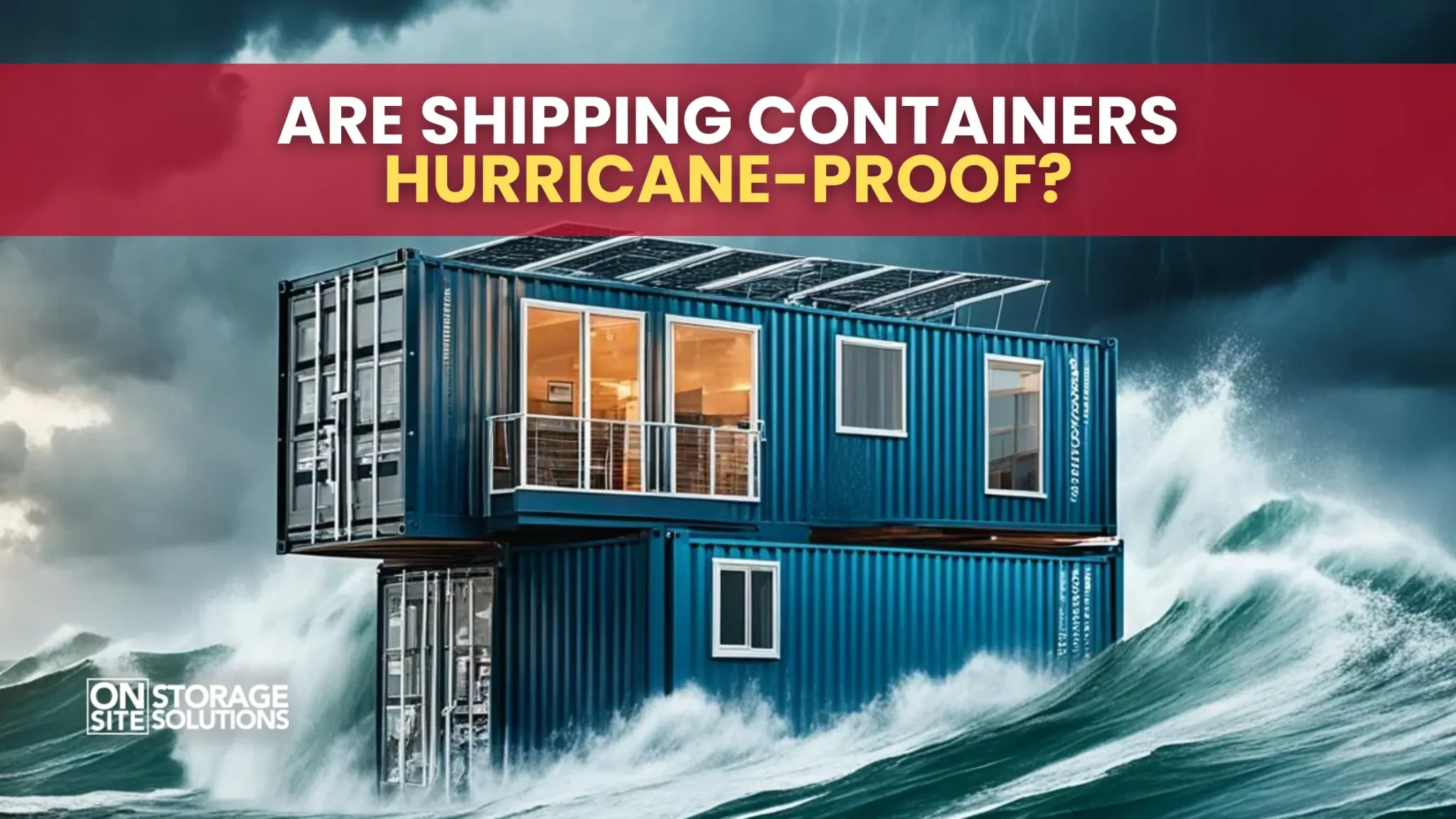 Are Shipping Containers Hurricane-Proof?