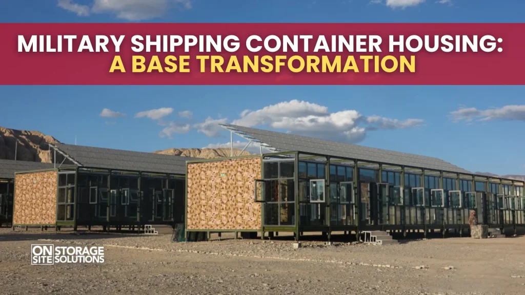 Military Shipping Container Housing A Base Transformation