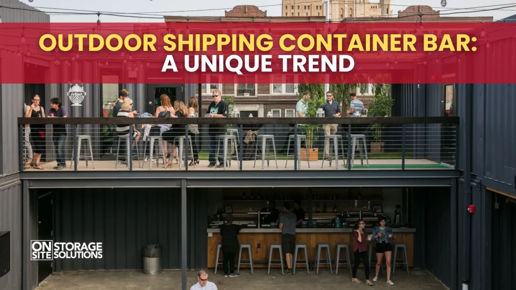 Outdoor Shipping Container Bar A Unique Trend