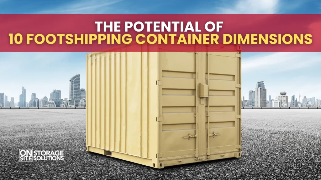 The Potential of 10 Foot Shipping Container Dimensions