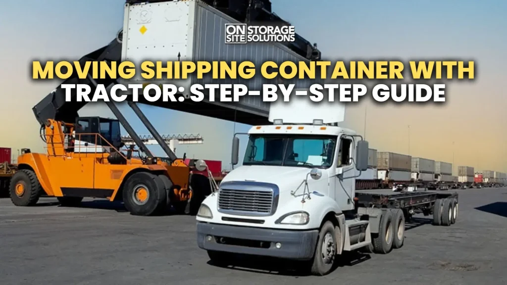 Moving shipping container with tractor across a worksite using proper towing equipment and safety procedures.