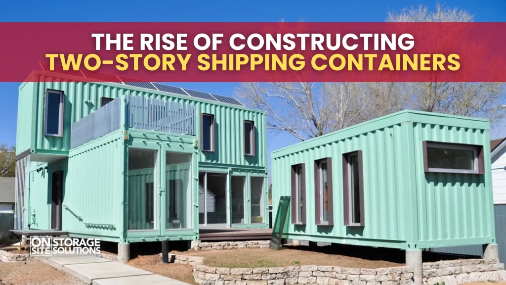 The Rise of Constructing Two-Story Shipping Containers