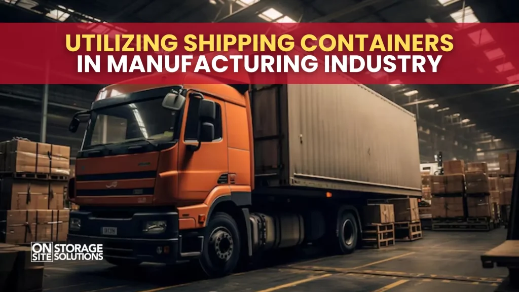 Utilizing Shipping Containers in Manufacturing Industry