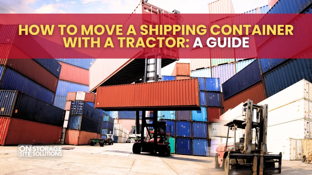 How to Move a Shipping Container with a Tractor A Guide