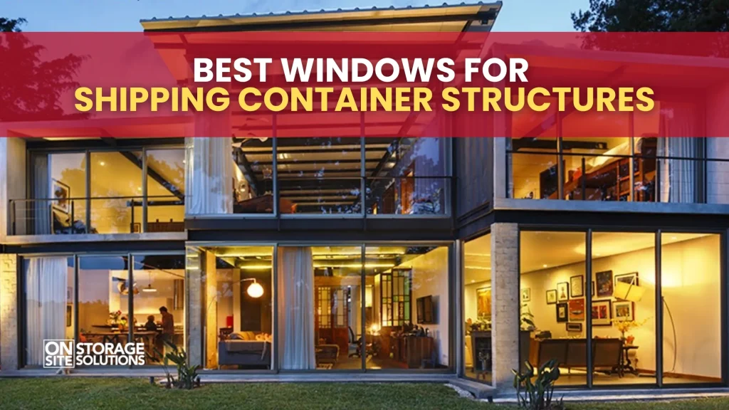 Best Windows for Shipping Container Structures