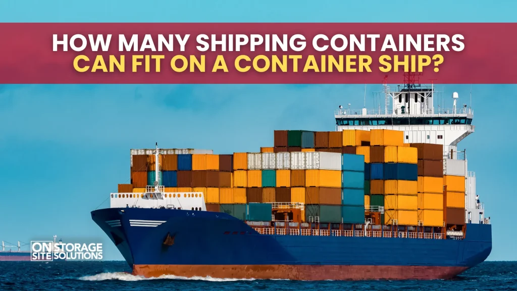 How Many Shipping Containers Can Fit on a Container Ship