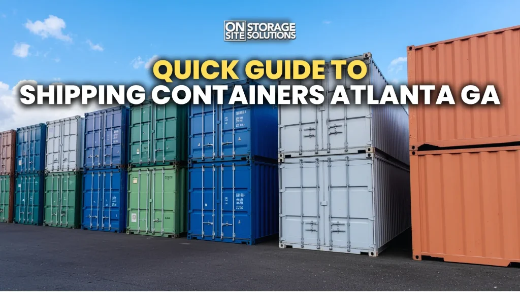 Shipping containers Atlanta GA available for secure storage, transportation, and commercial applications.