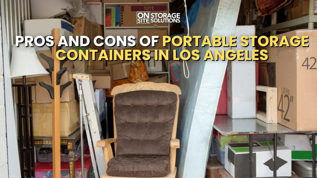 Pros and Cons of Portable Storage Containers in Los Angeles