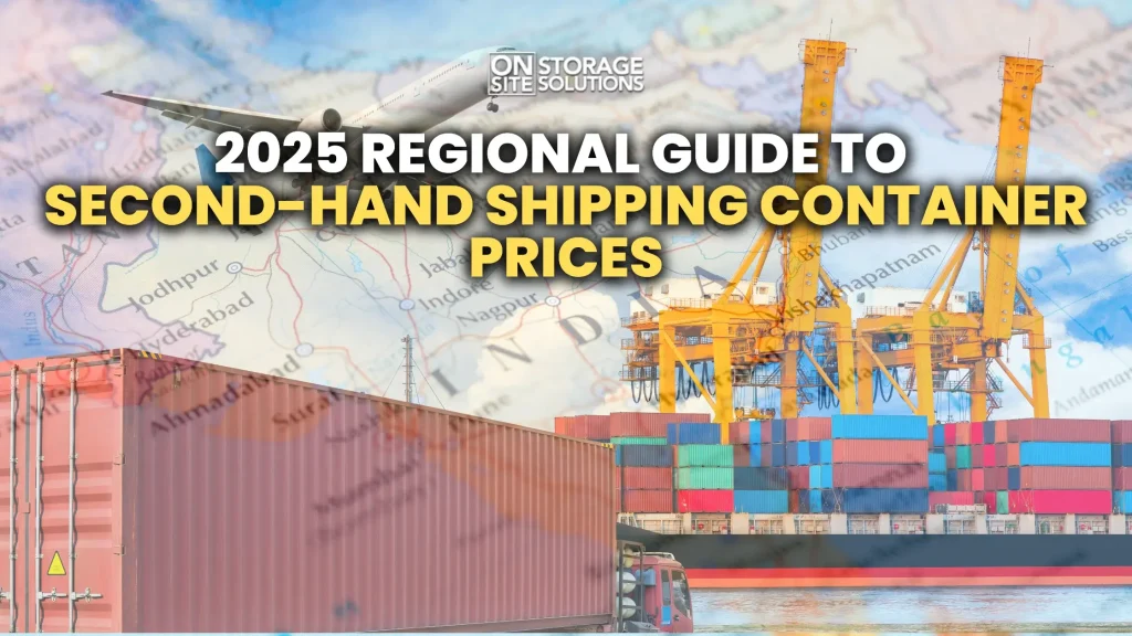 2025 Regional Guide to Second-Hand Shipping Container Prices