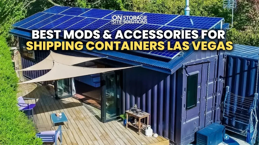 Best Mods & Accessories for Shipping Containers Las Vegas