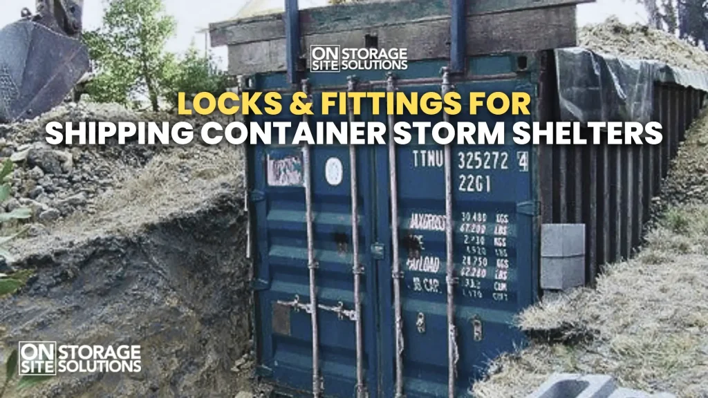 Locks and fittings securing a shipping container storm shelter