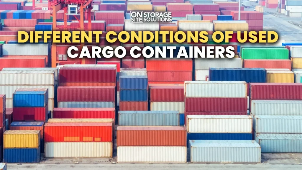 Used cargo containers in different conditions for storage and shipping applications