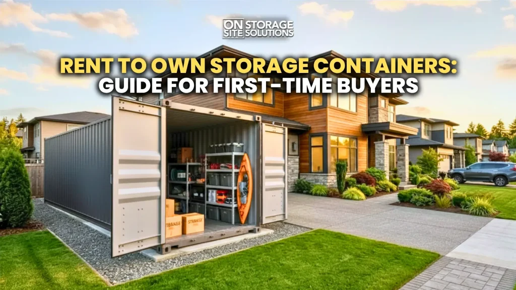 Rent to own storage containers providing a flexible and affordable storage solution for first-time buyers..
